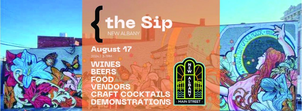 The SIP by New Albany Main St.
SATURDAY AUGUST 17
New Albany Opera House Lot | 406 Pearl St., New Albany | $45 | 3 –7 p.m.
Join local talent, businesses and good New Albany vibes for a day of good sips and fun in downtown New Albany. The SIP is a rain or shine event. No pets allowed and it’s 21+.